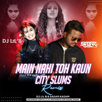 Main Nahi To Kaun X CitySlum (Remix) Sagar Kadam &amp; Dj LiL'B by Dj Sagar Kadam