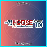 The House of House vol. 110 (Best of NEW House Music) by Dj Vertuga
