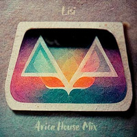 Lisi - Arica House Mix 2022 Editon by Lisi Tygrysi