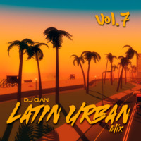 Latin Urban Mix Vol. 07 by DJ GIAN