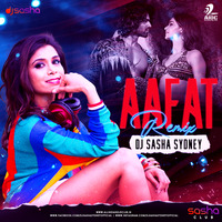 Aafat (Remix) - DJ Sasha Sydney by AIDC