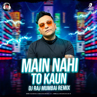 Main Nahi To Kaun (Remix) - DJ Raj Mumbai by AIDC