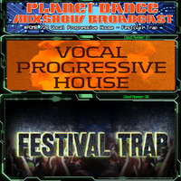 Planet Dance Mixshow Broadcast 728 Vocal Progressive House - Festival Trap by Planet Dance Mixshow Broadcast