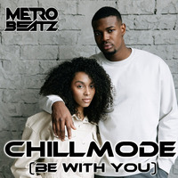 Chillmode (Be With You) (Aired On MOCRadio 9-25-22) by Metro Beatz