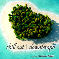 Anton Sata - ChillOut Downtempo Ambient Dj Set (Vol. 11) by Anton Sata
