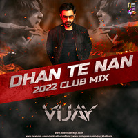 Dhan Te Nan (2022 Club Mix) - DJ Vijay Khathuria by Downloads4Djs