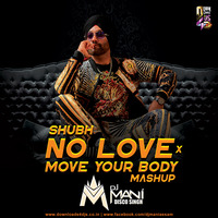 No Love X Move Your Body -  Mashup - DJ MANI DISCO SINGH by Downloads4Djs
