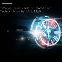 Timeslip Mixxed By S.m.l Muzik Classics Trance Techno by S.M.L MUZIK