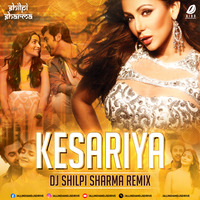 Kesariya Remix - DJ Shilpi Sharma by AIDD