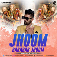 Jhoom Barabar Jhoom (Remix) - DJ Oppozit by AIDD