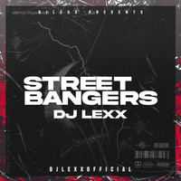 DJ  LEXX - STREET BANGERS by Djlexxofficial