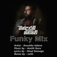 Mandaram Kathawe (Funky Mix) - Anushka Udana ft. LaSh by LaSh