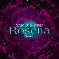 Rosetta by Smoky Mirror