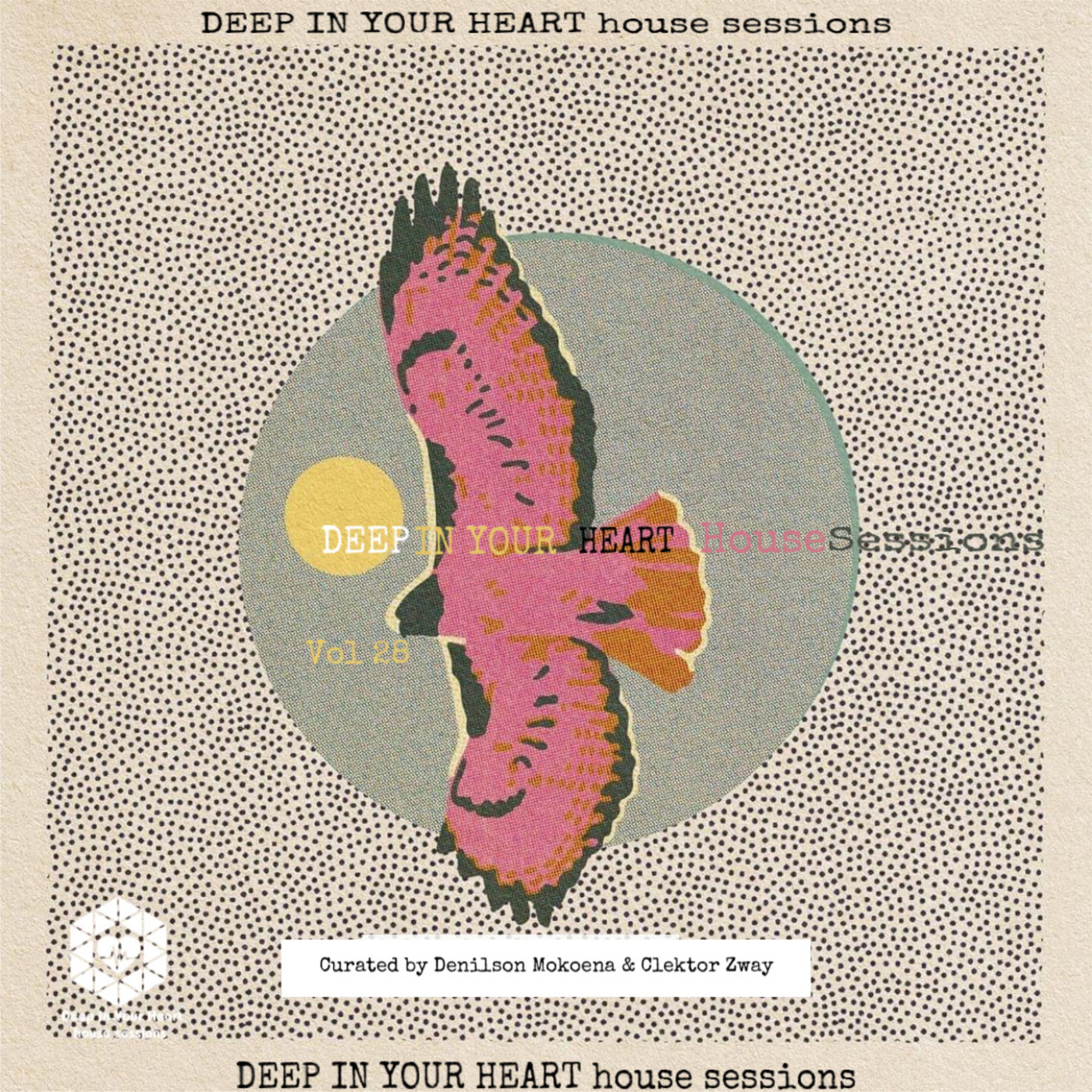 DEEP IN YOUR HEART house sessions vol 28 mixed by Clektor Zway & Denilson Mokoena