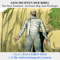 1.Serie NT : 1.DAS LEBEN JESU - 1.42 Die Auferweckung des Lazarus| Pastor Mag. Kurt Piesslinger by Geschichten der Bibel