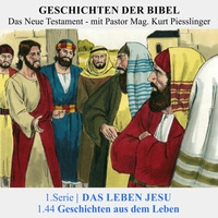 1.Serie NT : 1.DAS LEBEN JESU - 1.44 Geschichten aus dem Leben | Pastor Mag. Kurt Piesslinger by Geschichten der Bibel