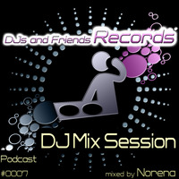 DJs And Friends Records DJ Mix Session Podcast #0007 mixed by Norena by Norena