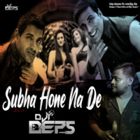 Subha Hone Na De  (Rework) - DJ RAVISH &amp; CHICO by DjY Deps