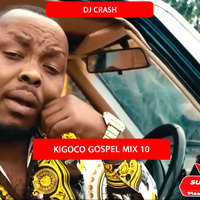 DJ Crash - Kigoco Gospel Mix 10 (2022) - [ www.qtroent.co.ke '_' +254712026479 ] by qtroent