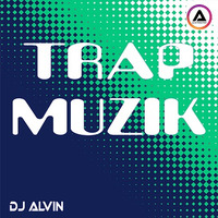 DJ Alvin - Trap Muzik by ALVIN PRODUCTION ®