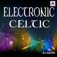 DJ Alvin - Electronic Celtic by ALVIN PRODUCTION ®