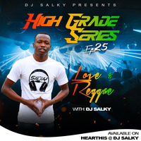 HIGH GRADE SERIES EP 25 WITH DJ SALKY LUV &amp; REGGAE by DJ SALKY