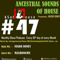ASofHouse #47 - Guest Mix [MALIBONGWE] by ANCESTRAL SOUNDS OF HOUSE