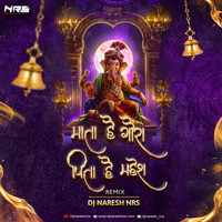 Mata Hain Gaura Pita Hai Mahesh (Remix) DJ NARESH NRS by DJ NRS
