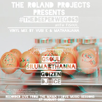 The Roland Projects Presents A Mixtape By Siluma Thana  (Guest Mix) #TheDeeperWeGo 69 by ROLAND PROJECTS PODCAST