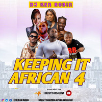 Dj Ken Robin - KEEPING IT AFRICAN Vol 4 by Dj Ken Robin