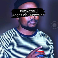 #ImNotADj - Lagos via Sunnyside by #ImNotADj
