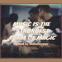 Music Is The Strongest Form Of Magic  _ Mixed  by MusaDeeper by I_am_MusaDeeper