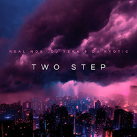 Real Nox , DJ Yeka &amp; Kyotic DJ - Two Step (Official Audio) by Real Nox