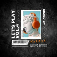 Let's Play Vol.4 mixed by Gary Stos by Gary Stos