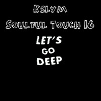Kslym- Soulful Touch 16 Let's Go Deep by Kslym