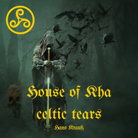 House of Kha celtic tears by Hans Krauß