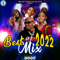 Best of 2022 Mix by,deejay the big man by Deejay Stone The Big Man