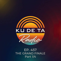 KU DE TA RADIO #457 PART 1/4 | THE GRAND FINALE by KEXXX FM Radio| BEST ELECTRONIC DANCE MIXESS