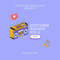 Soothing sounds vol 6 mixed and complied Pera 101 and Meek milano by Mpumelelo Mkhize
