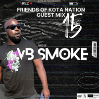 Friends Of Kota Nation Guest Mix 15 By VB Smoke by Kota Nation