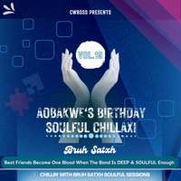 Vol.19 - Best Friends Become One Blood When The Bond Is DEEP &amp; SOULFUL Enough (Aobakwe's Birthday Soulful Chillax Mix) by Bruh Satxh by Bruh Satxh