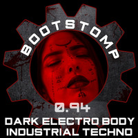 Bootstomp 0.94: Dark Electro Body Industrial Techno by DJ Bootstomp