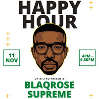 HAPPY HOUR AT QP BISTRO LIVE AUDIO by Blaqrose Supreme