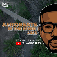 AFROBEATS IN THE RIVER | BLAQROSE SUPREME by Blaqrose Supreme