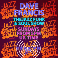 Dave Francis &amp; The Jazz Funk &amp; Soul Show Replay - 22nd January 2023 by Trax FM Wicked Music For Wicked People