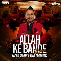 ALLAH KE BANDE - REMIX - SAGAR KADAM X DJ AR BROTHERS by Dj Sagar Kadam