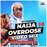 Naija Overdose Mix 14 [Cough, Rush, Asiwaju, Asake, Burna Boy, Kizz Daniel, Ruger, Ku Lo Sa, Rema] by DJ Shinski