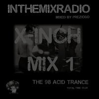 ITMR - X Inch Mix 1 (mixed by Prezioso) 98 acid trance by InTheMixRadio