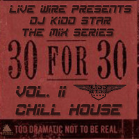 DJ KIDD STAR - 30 for 30 Series - Chill House by DJ Kidd Star