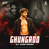 Ghungroo (Remix) - DJ AZIZ by AIDC